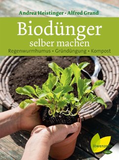 Biodünger selber machen (eBook, ePUB) - Heistinger, Andrea; Grand, Alfred