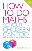 How to do Maths so Your Children Can Too (eBook, ePUB) How to do Maths so Your Children Can Too (eBook, ePUB)