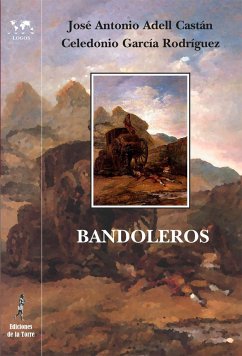 Bandoleros : historias y leyendas románticas españolas - Adell Castán, José Antonio; García Rodríguez, Celedonio