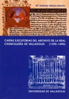 Cartas ejecutorias del Archivo de la Real Chancillería de Valladolid (1395-1490) - Varona García, M. Antonia