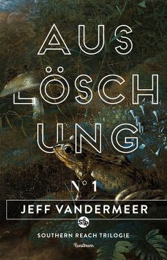 Auslöschung / Southern Reach Trilogie Bd.1 - VanderMeer, Jeff