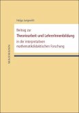 Beitrag zur Theoriearbeit und LehrerInnenbildung in der interpretativen mathematikdidaktischen Forschung