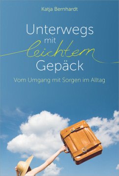 Unterwegs mit leichtem Gepäck - Bernhardt, Katja