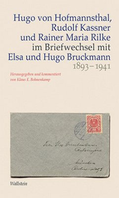 Hugo von Hofmannsthal, Rudolf Kassner und Rainer Maria Rilke im Briefwechsel mit Elsa und Hugo Bruckmann 1893-1941 - Bruckmann, Elsa;Bruckmann, Hugo;Kassner, Rudolf