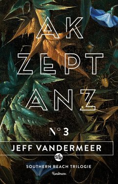 Akzeptanz / Southern Reach Trilogie Bd.3 - VanderMeer, Jeff
