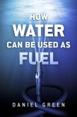 How Water Can Be Used as Fuel (eBook, ePUB)
