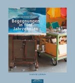 Begegnungen in fünf Jahrzehnten Begegnungen in fünf Jahrzehnten