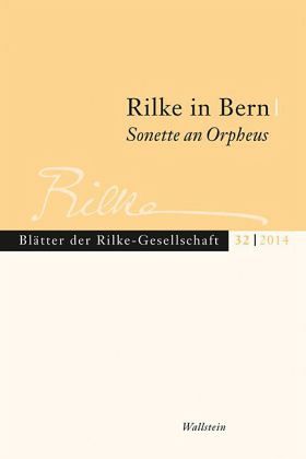 Rilke in Bern - Sonette an Orpheus / Blätter der Rilke-Gesellschaft 32