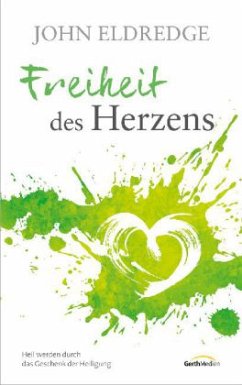 Freiheit des Herzens - Eldredge, John