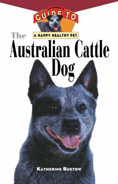 The Australian Cattle Dog (eBook, ePUB) The Australian Cattle Dog (eBook, ePUB)