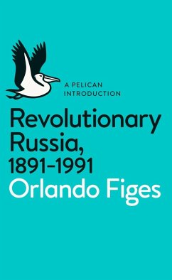 Revolutionary Russia, 1891-1991 (eBook, ePUB) - Figes, Orlando