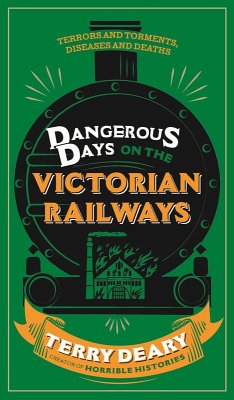 Dangerous Days on the Victorian Railways (eBook, ePUB) - Deary, Terry