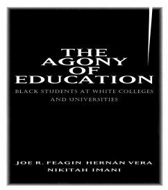 The Agony of Education (eBook, PDF) - Feagin, Joe R.; Vera, Hernan; Imani, Nikitah