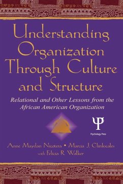 Understanding Organization Through Culture and Structure (eBook, PDF) - Nicotera, Anne Maydan; Clinkscales, Marcia J.; Walker, Felicia R.