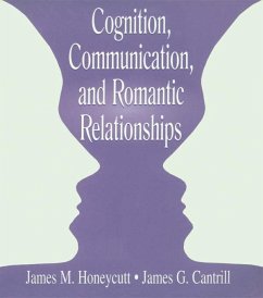 Cognition, Communication, and Romantic Relationships (eBook, PDF) - Honeycutt, James M.; Cantrill, James G.