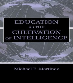 Education As the Cultivation of Intelligence (eBook, PDF) - Martinez, Michael E.