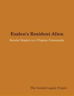 Esalen's Resident Alien: Secular Sceptic in a Utopian Community (eBook, ePUB) - Legacy Project, The Gestalt