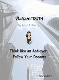 Bullet Truth: Think Like an Achiever (eBook, ePUB)