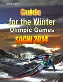 Guide for the Winter Olympic Games Sochi 2014 (eBook, ePUB) Guide for the Winter Olympic Games Sochi 2014 (eBook, ePUB)