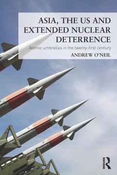 Asia, the US and Extended Nuclear Deterrence (eBook, ePUB) - O'Neil, Andrew