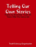 Telling Our Own Stories: Poems by Rwandan Youth 20 Years After the Genocide (eBook, ePUB)