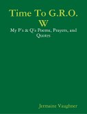 Time To G.R.O.W - My P's & Q's Poems, Prayers, and Quotes (eBook, ePUB)