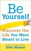 Be Yourself--Discover the Life You Were Meant to Live (eBook, ePUB)