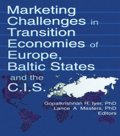 Marketing Challenges in Transition Economies of Europe, Baltic States and the CIS (eBook, PDF) - Kaynak, Erdener; Iyer, Gopalkrishnan R; Masters, Lance A