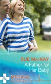 A Father For Her Baby (eBook, ePUB) A Father For Her Baby (eBook, ePUB)