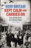 How Britain Kept Calm and Carried On (eBook, ePUB) How Britain Kept Calm and Carried On (eBook, ePUB)