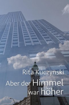 Aber der Himmel war höher (eBook, ePUB) - Kuczynski, Rita