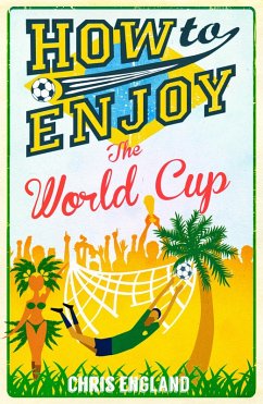 How to Enjoy the World Cup (eBook, ePUB) - England, Chris