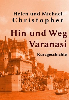 Hin und Weg - Varanasi (eBook, ePUB) - Christopher und Michael Christopher, Helen