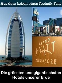 Die grössten und gigantischsten Hotels unserer Erde (eBook, ePUB) - Adomait, Noah