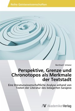 Perspektive, Grenze und Chronotopos als Merkmale der Textstadt - Unterer, Bernhard