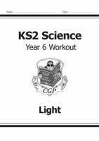 KS2 Science Year 6 Workout: Light - CGP Books