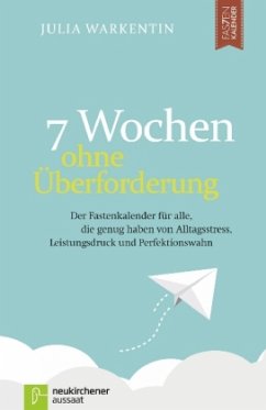 7 Wochen ohne Überforderung - Warkentin, Julia