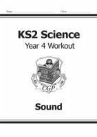 KS2 Science Year 4 Workout: Sound - CGP Books