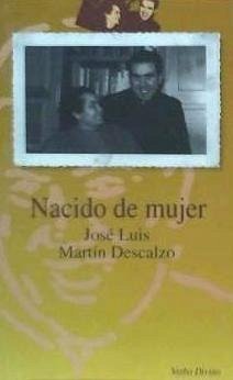 Nacido de mujer - Martín Descalzo, José Luis