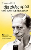Die Zielgruppe sind auch nur Menschen Die Zielgruppe sind auch nur Menschen
