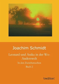 Leonard und Anika in der Wo-Anderswelt - Schmidt, Joachim