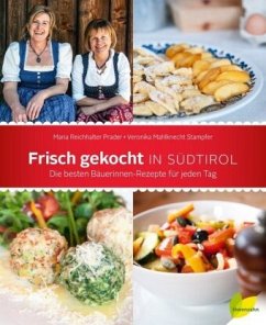 Frisch gekocht in Südtirol - Reichhalter Prader, Maria;Mahlknecht Stampfer, Veronika