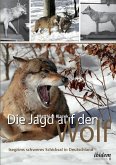 Die Jagd auf den Wolf. Isegrims schweres Schicksal in Deutschland. Beiträge zur Jagdgeschichte des 18. und 19. Jahrhunderts