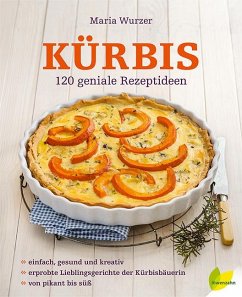 Kürbis, M: 120 geniale Rezeptideen - Wurzer, Maria