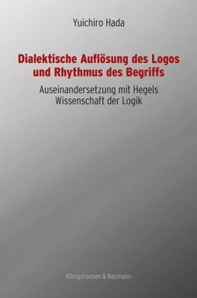 Dialektische Auflösung des Logos und Rhythmus des Begriffs Dialektische Auflösung des Logos und Rhythmus des Begriffs