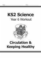 KS2 Science Year 6 Workout: Circulation & Keeping Healthy - CGP Books