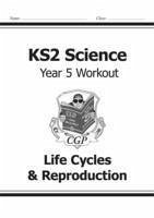 KS2 Science Year 5 Workout: Life Cycles & Reproduction - CGP Books