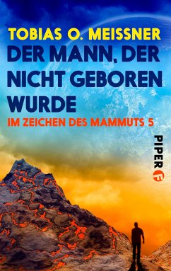 Der Mann, der nicht geboren wurde / Im Zeichen des Mammuts Bd.5 (eBook, ePUB) - Meißner, Tobias O.