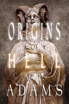 Origins of Hell (eBook, ePUB) - Adams, M. R.