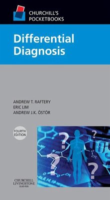Churchill's Pocketbook of Differential Diagnosis E-Book (eBook, ePUB) - Raftery, Andrew T; Lim, Eric Ks; Ostor, Andrew J K